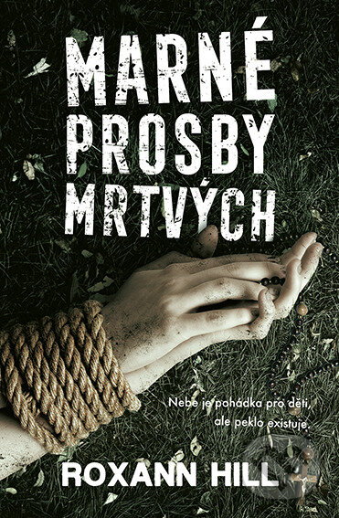 E-kniha: Marné prosby mrtvých (Roxann Hill). Vendeta, 2022 E-kniha: Marné prosby mrtvých (Roxann Hill). Vendeta, 2022