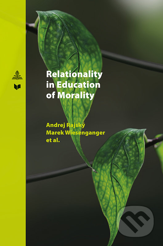 Kniha: Relationality in Education of Morality (Andrej Rajský a kolektiv). VEDA, Peter Lang, 2022 Kniha: Relationality in Education of Morality (Andrej Rajský a kolektiv). VEDA, Peter Lang, 2022