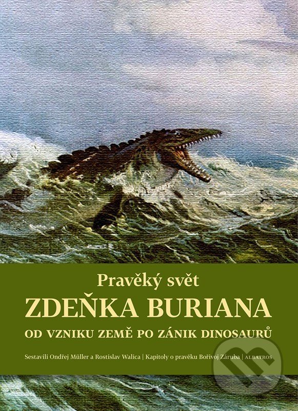 Kniha: Pravěký svět Zdeňka Buriana - Kniha 1 (Martin Košťák, Ondřej Müller, Rostislav Walica a Vít Haškovec). Albatros CZ, 2022 Kniha: Pravěký svět Zdeňka Buriana - Kniha 1 (Martin Košťák, Ondřej Müller, Rostislav Walica a Vít Haškovec). Albatros CZ, 2022