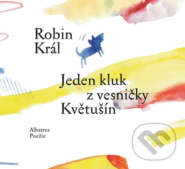 Kniha: Jeden kluk z vesničky Květušín (Robin Král). Albatros CZ, 2022 Kniha: Jeden kluk z vesničky Květušín (Robin Král). Albatros CZ, 2022