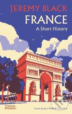 Kniha: France: A Short History (Jeremy Black). Thames & Hudson, 2022 Kniha: France: A Short History (Jeremy Black). Thames & Hudson, 2022