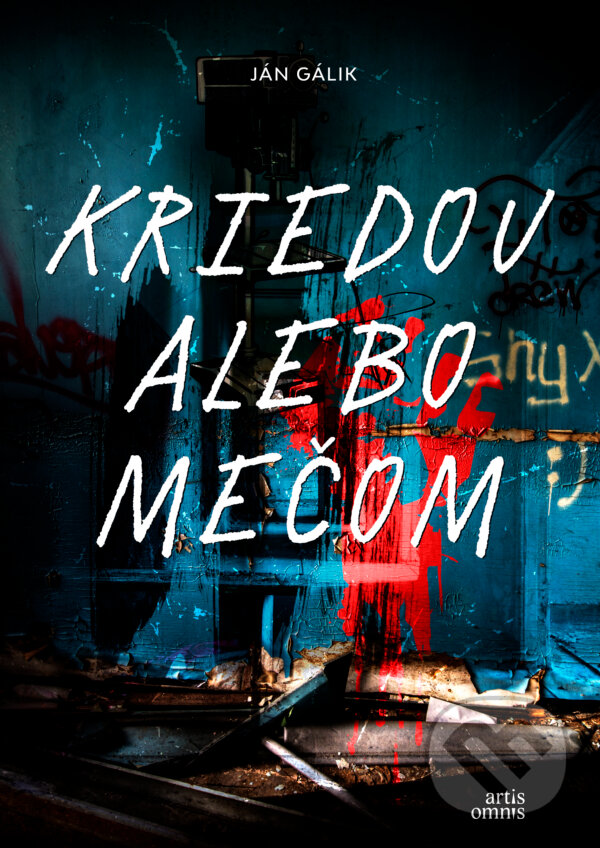 Kniha: Kriedou alebo mečom (Ján Gálik). Artis Omnis, 2022 Kniha: Kriedou alebo mečom (Ján Gálik). Artis Omnis, 2022