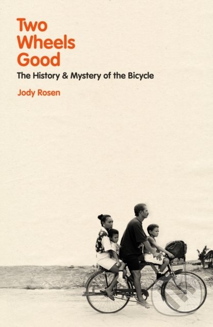 Kniha: Two Wheels Good (Jody Rosen). Bodley Head, 2022 Kniha: Two Wheels Good (Jody Rosen). Bodley Head, 2022