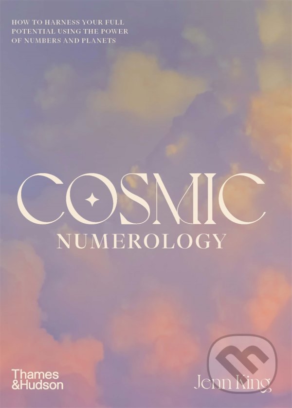 Kniha: Cosmic Numerology (Jenn King). Thames & Hudson, 2022 Kniha: Cosmic Numerology (Jenn King). Thames & Hudson, 2022