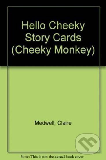 Kniha: Cheeky Monkey - Hello Cheeky: Story Cards (Kathryn Harper). MacMillan, 2008 Kniha: Cheeky Monkey - Hello Cheeky: Story Cards (Kathryn Harper). MacMillan, 2008
