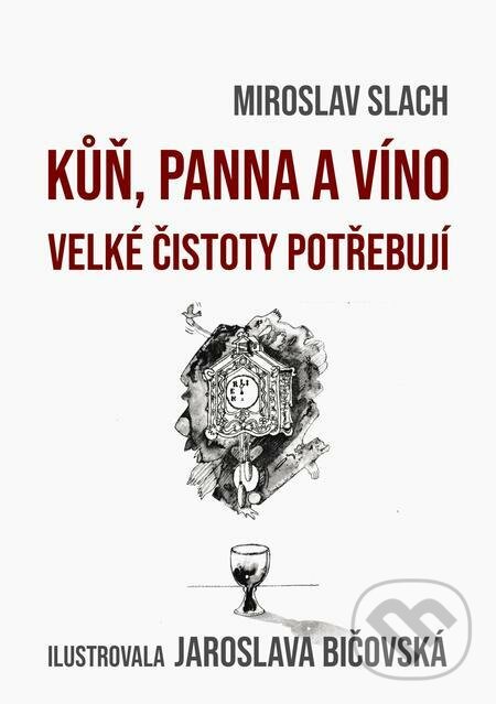 E-kniha: Kůň, panna a víno velké čistoty potřebují (Miroslav Slach). E-knihy jedou E-kniha: Kůň, panna a víno velké čistoty potřebují (Miroslav Slach). E-knihy jedou