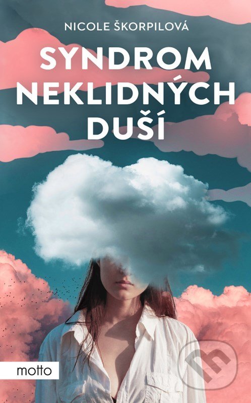Kniha: Syndrom neklidných duší (Nicole Škorpilová). Motto, 2022 Kniha: Syndrom neklidných duší (Nicole Škorpilová). Motto, 2022