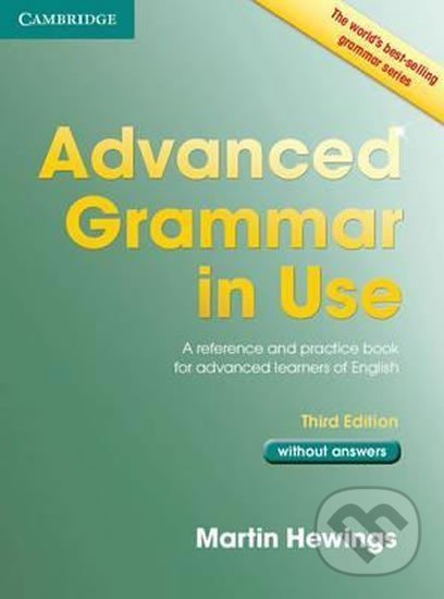Kniha: Advanced Grammar in Use 3rd edition without answers (Martin Hewings). Cambridge University Press, 2013 Kniha: Advanced Grammar in Use 3rd edition without answers (Martin Hewings). Cambridge University Press, 2013