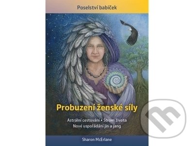 Kniha: Probuzení ženské síly (Sharon McErlane). Fontána, 2022 Kniha: Probuzení ženské síly (Sharon McErlane). Fontána, 2022