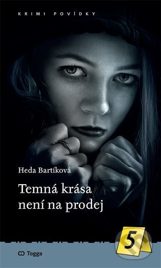 Kniha: Temná krása není na prodej (Heda Bartíková). Togga, 2022 Kniha: Temná krása není na prodej (Heda Bartíková). Togga, 2022