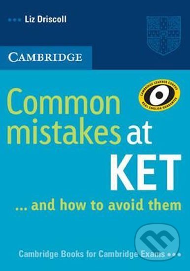 Kniha: Common Mistakes at KET (Liz Driscoll). Cambridge University Press, 2007 Kniha: Common Mistakes at KET (Liz Driscoll). Cambridge University Press, 2007