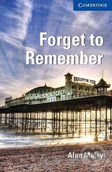 Kniha: Forget to Remember Level 5 Upper-intermediate (Alan Maley). Cambridge University Press, 2011 Kniha: Forget to Remember Level 5 Upper-intermediate (Alan Maley). Cambridge University Press, 2011