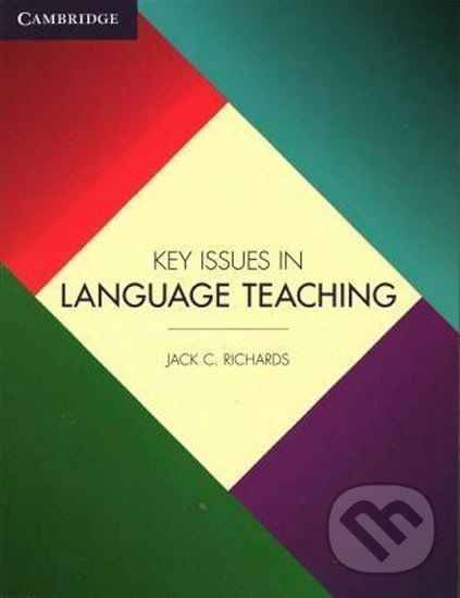 Kniha: Key Issues in Language Teaching (C. Jack Richards). Cambridge University Press, 2015 Kniha: Key Issues in Language Teaching (C. Jack Richards). Cambridge University Press, 2015
