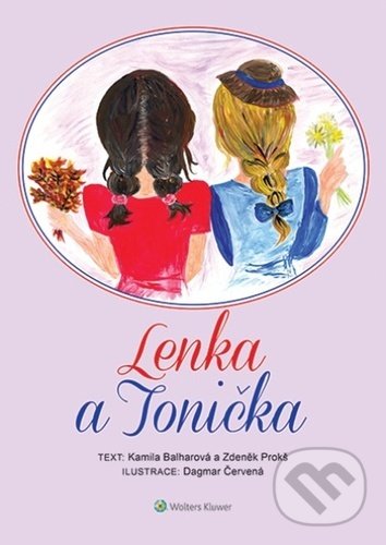 Kniha: Lenka a Tonička (Kamila Balharová a Zdeněk Prokš). Wolters Kluwer ČR, 2022 Kniha: Lenka a Tonička (Kamila Balharová a Zdeněk Prokš). Wolters Kluwer ČR, 2022