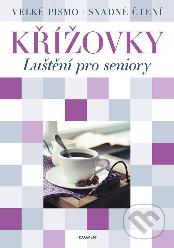 Kniha: Křížovky: Luštění pro seniory (Nakladatelství Fragment). Nakladatelství Fragment, 2022 Kniha: Křížovky: Luštění pro seniory (Nakladatelství Fragment). Nakladatelství Fragment, 2022