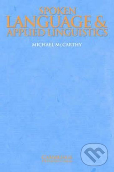 Kniha: Spoken Language and Applied Linguistics: PB (Michael McCarthy). Cambridge University Press, 1999 Kniha: Spoken Language and Applied Linguistics: PB (Michael McCarthy). Cambridge University Press, 1999