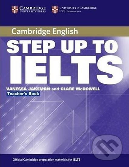 Kniha: Step Up to IELTS: Teachers Book (Vanessa Jakeman). Cambridge University Press, 2014 Kniha: Step Up to IELTS: Teachers Book (Vanessa Jakeman). Cambridge University Press, 2014