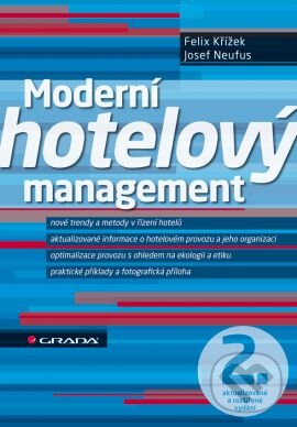 Kniha: Moderní hotelový management (Felix Křížek a Josef Neufus). Grada, 2020 Kniha: Moderní hotelový management (Felix Křížek a Josef Neufus). Grada, 2020