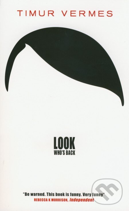 Kniha: Look Who's Back (Timur Vermes). Quercus, 2014 Kniha: Look Who's Back (Timur Vermes). Quercus, 2014