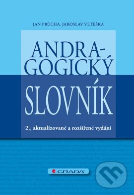 Kniha: Andragogický slovník (Jan Průcha a Jaroslav Veteška). Grada, 2014 Kniha: Andragogický slovník (Jan Průcha a Jaroslav Veteška). Grada, 2014