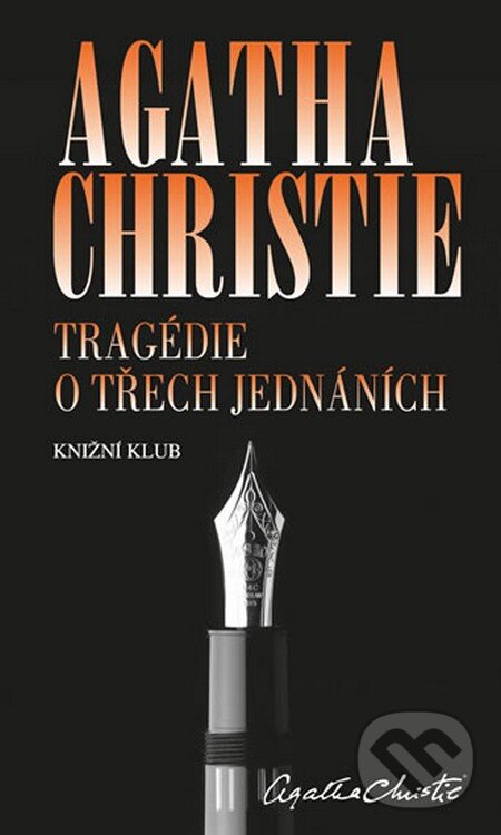 Kniha: Tragédie o třech jednáních (Agatha Christie). Knižní klub, 2014 Kniha: Tragédie o třech jednáních (Agatha Christie). Knižní klub, 2014