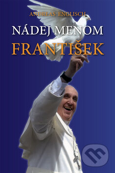 Kniha: Nádej menom František (Andreas Englisch). Sali foto, 2014 Kniha: Nádej menom František (Andreas Englisch). Sali foto, 2014