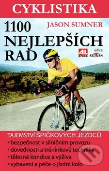 Kniha: Cyklistika - 1100 nejlepších rad (Jason Sumner). Alpress, 2014 Kniha: Cyklistika - 1100 nejlepších rad (Jason Sumner). Alpress, 2014