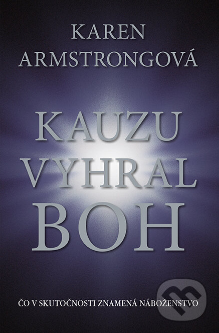 Kniha: Kauzu vyhral Boh (Karen Armstrong). Tatran, 2014 Kniha: Kauzu vyhral Boh (Karen Armstrong). Tatran, 2014