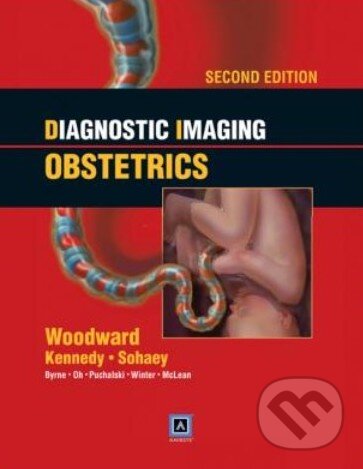 Kniha: Diagnostic Imaging: Obstetrics (Paula J. Woodward, Anne Kennedy a kolektiv). Amirsys Kniha: Diagnostic Imaging: Obstetrics (Paula J. Woodward, Anne Kennedy a kolektiv). Amirsys
