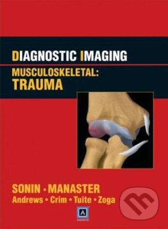 Kniha: Diagnostic Imaging: Musculoskeletal (Andrew Sonin a kolektiv). Amirsys, 2010 Kniha: Diagnostic Imaging: Musculoskeletal (Andrew Sonin a kolektiv). Amirsys, 2010