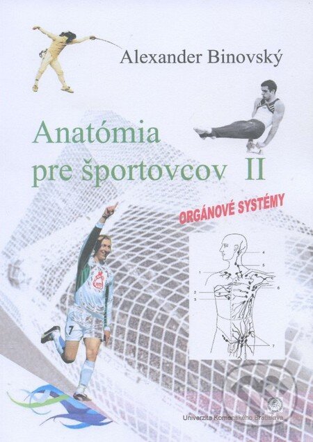 Kniha: Anatómia pre športovcov II (Alexander Binovský). Univerzita Komenského Bratislava, 2011 Kniha: Anatómia pre športovcov II (Alexander Binovský). Univerzita Komenského Bratislava, 2011
