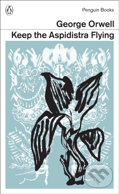 Kniha: Keep the Aspidistra Flying (George Orwell). Penguin Classics, 2014 Kniha: Keep the Aspidistra Flying (George Orwell). Penguin Classics, 2014