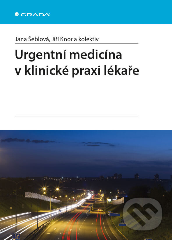 E-kniha: Urgentní medicína v klinické praxi lékaře (Jana Šeblová, Jiří Knor a kolektiv). Grada, 2013 E-kniha: Urgentní medicína v klinické praxi lékaře (Jana Šeblová, Jiří Knor a kolektiv). Grada, 2013