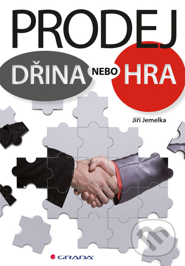 E-kniha: Prodej - dřina nebo hra (Jiří Jemelka). Grada, 2013 E-kniha: Prodej - dřina nebo hra (Jiří Jemelka). Grada, 2013