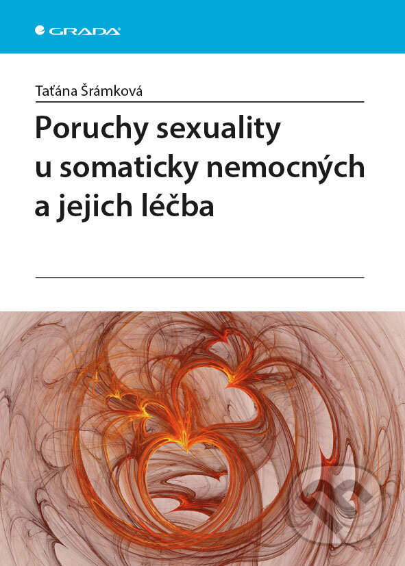E-kniha: Poruchy sexuality u somaticky nemocných a jejich léčba (Taťána Šrámková). Grada, 2013 E-kniha: Poruchy sexuality u somaticky nemocných a jejich léčba (Taťána Šrámková). Grada, 2013