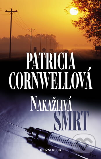 Kniha: Nakažlivá smrt (Patricia Cornwell). Knižní klub, 2014 Kniha: Nakažlivá smrt (Patricia Cornwell). Knižní klub, 2014