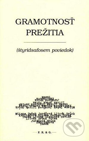 Kniha: Gramotnosť prežitia (Autorský kolektiv). F. R. & G., 2013 Kniha: Gramotnosť prežitia (Autorský kolektiv). F. R. & G., 2013