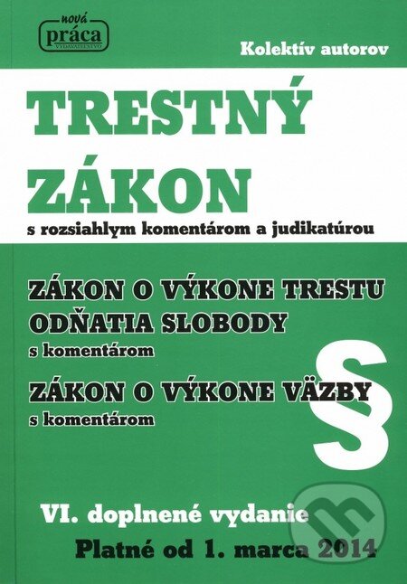 Kniha: Trestný zákon s rozsiahlym komentárom a judikatúrou (Autorský kolektiv). Nová Práca, 2014 Kniha: Trestný zákon s rozsiahlym komentárom a judikatúrou (Autorský kolektiv). Nová Práca, 2014