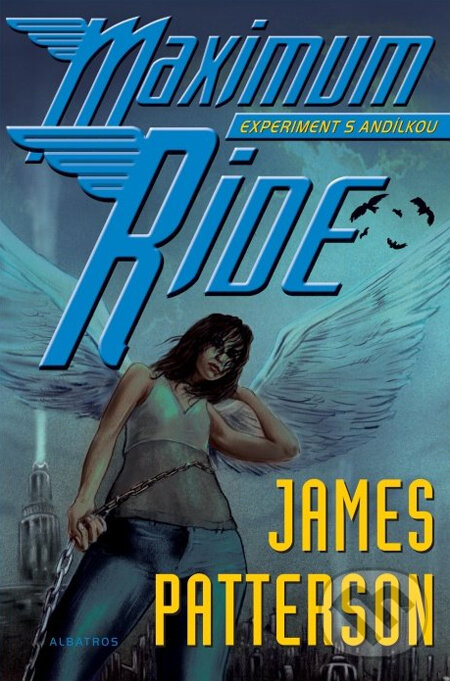 Kniha: Maximum Ride: Experiment s Andílkou (James Patterson). Albatros CZ Kniha: Maximum Ride: Experiment s Andílkou (James Patterson). Albatros CZ