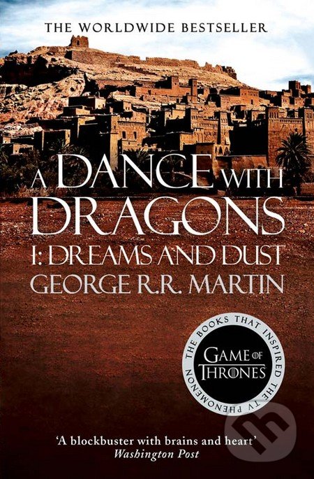 A Dance With Dragons (Part 1): Dreams and Dust - George R.R. Martin, HarperCollins, 2014
