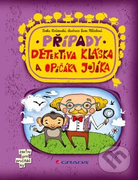 Kniha: Prípady detektiva Kláska a opičáka Jojíka (Hana Mlčochová a Lenka Rožnovská). Grada, 2014 Kniha: Prípady detektiva Kláska a opičáka Jojíka (Hana Mlčochová a Lenka Rožnovská). Grada, 2014