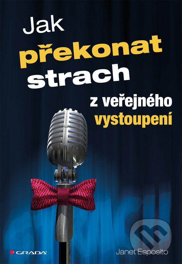 E-kniha: Jak překonat strach z veřejného vystoupení (Janet Esposito). Grada, 2011 E-kniha: Jak překonat strach z veřejného vystoupení (Janet Esposito). Grada, 2011