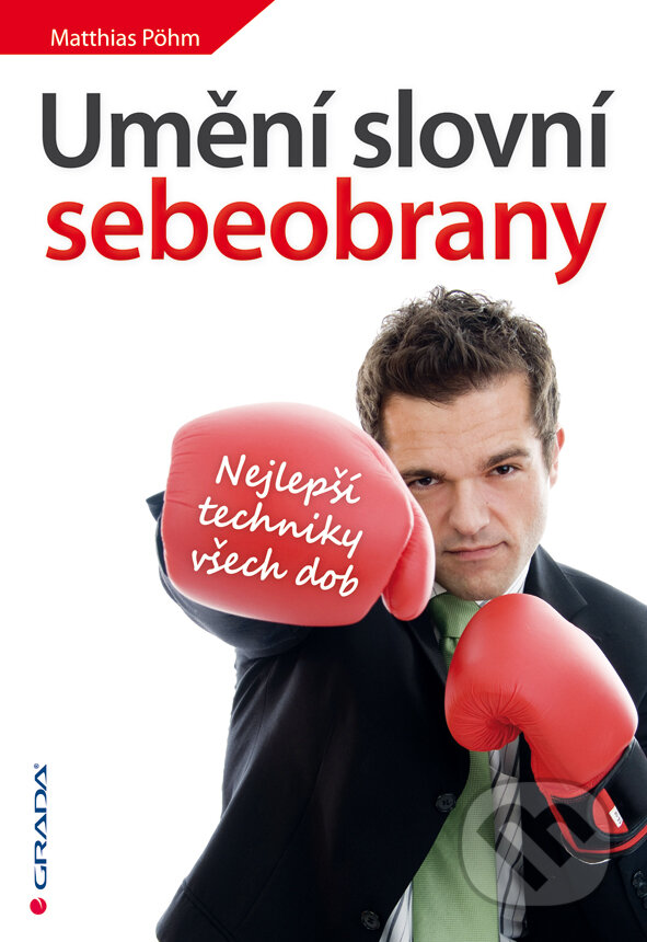 E-kniha: Umění slovní sebeobrany (Matthias Pöhm). Grada, 2013 E-kniha: Umění slovní sebeobrany (Matthias Pöhm). Grada, 2013