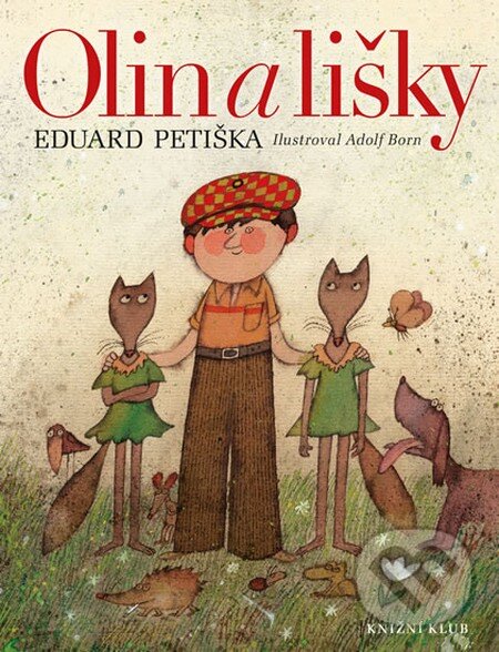 Kniha: Olin a lišky (Eduard Petiška). Knižní klub, 2014 Kniha: Olin a lišky (Eduard Petiška). Knižní klub, 2014