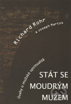 Kniha: Stát se moudrým mužem (Joseph Martos a Richard Rohr). Cesta, 2007 Kniha: Stát se moudrým mužem (Joseph Martos a Richard Rohr). Cesta, 2007