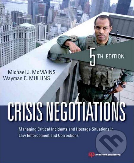 Kniha: Crisis Negotiations (Michael J. McMains a Wayman C. Mullins). Anderson, 2013 Kniha: Crisis Negotiations (Michael J. McMains a Wayman C. Mullins). Anderson, 2013