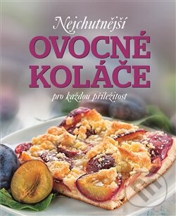 Kniha: Nejchutnější ovocné koláče na každou příležitost (Slovart CZ). Slovart CZ, 2014 Kniha: Nejchutnější ovocné koláče na každou příležitost (Slovart CZ). Slovart CZ, 2014