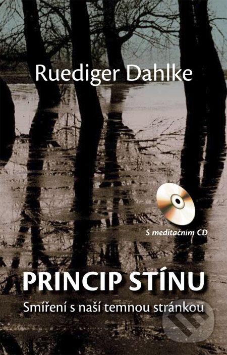 Kniha: Princip stínu (s meditačním CD) (Ruediger Dahlke). CPRESS, 2014 Kniha: Princip stínu (s meditačním CD) (Ruediger Dahlke). CPRESS, 2014