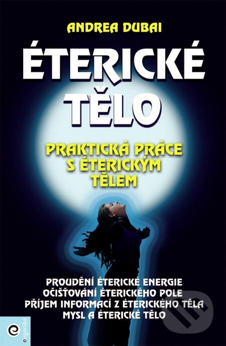 Kniha: Éterické tělo (Andrea Dubai). Eugenika, 2014 Kniha: Éterické tělo (Andrea Dubai). Eugenika, 2014