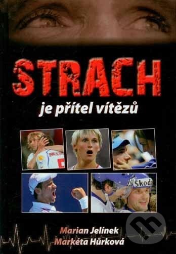 Kniha: Strach je přítel vítězů (Marian Jelínek a Markéta Hůrková). Starý most, 2011 Kniha: Strach je přítel vítězů (Marian Jelínek a Markéta Hůrková). Starý most, 2011
